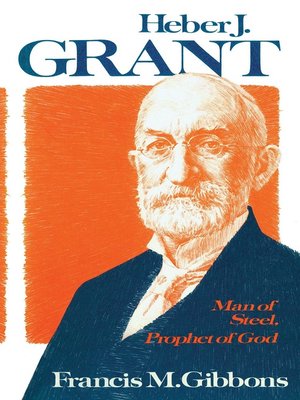 cover image of Heber J. Grant: Man of Steel, Prophet of God